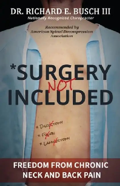 Surgery NOT Included: Freedom from Chronic Neck and Back Pain by Richard E. Busch