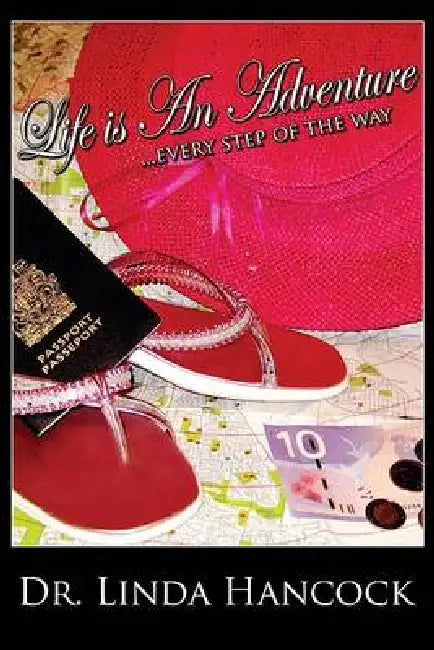 Life Is an Adventure...Every Step of the Way by Linda Hancock