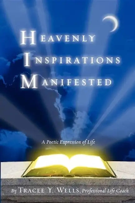 Heavenly Inspirations Manifested by Tracee Y. Wells