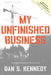 My Unfinished Business by Dan Kennedy