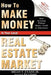 How to Make Money in Your Local Real Estate Market: Start Investing Without Money, Credit or Experience by Brian T. Evans