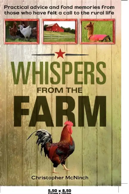 Whispers from the Farm: Practical Advice and Fond Memories from Those Who Have Felt a Call to the Rural Life by Christopher McNinch