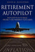 Retirement Autopilot: The Flight Plan to Build, Protect, and Preserve Your Assets by David M. Glisczynski