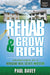 Rehab & Grow Rich: Adventures of a Renegade Real Estate Investor by Paul Davey