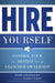 Hire Yourself: Control Your Own Destiny Through Franchise Ownership by Pete Gilfillan