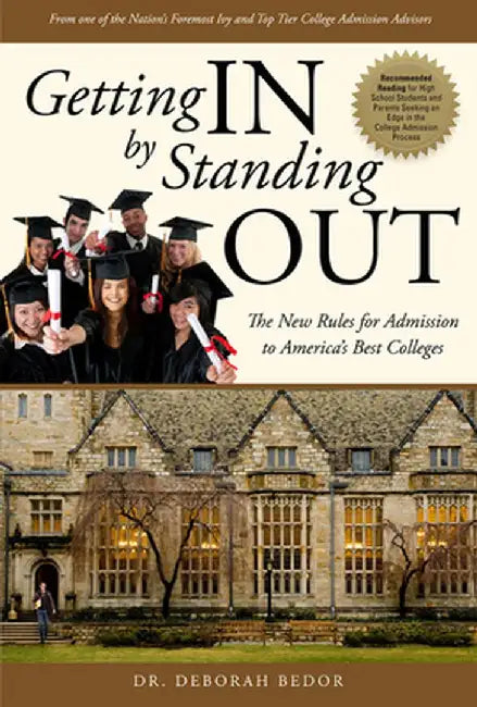 Getting in by Standing Out: The New Rules for Admission to America's Best Colleges by Deborah Bedor