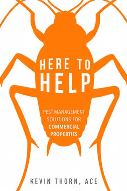 Here to Help: Pest Management Solutions for Commercial Properties by Ace Kevin Thorn