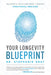 Your Longevity Blueprint: Building a Healthier Body Through Functional Medicine by Dr Stephanie Gray