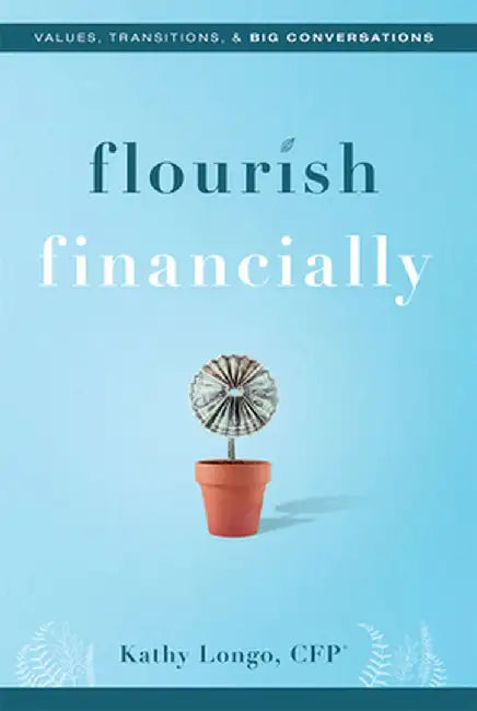Flourish Financially: Values, Transitions, & Big Conversations by Kathy Longo