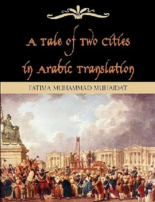 A Tale of Two Cities in Arabic Translation by Fatima Muhammad Muhaidat