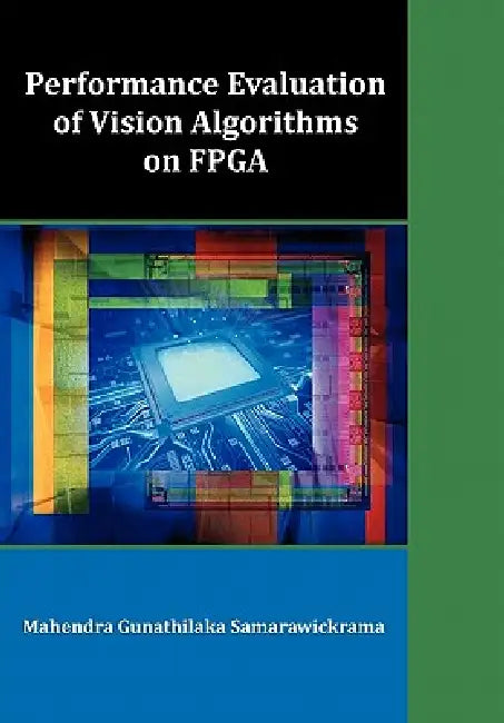 Performance Evaluation of Vision Algorithms on FPGA by Mahendra Gunathilaka Samarawickrama