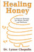 Healing Honey: A Natural Remedy for Better Health and Wellness by Lynne Chepulis