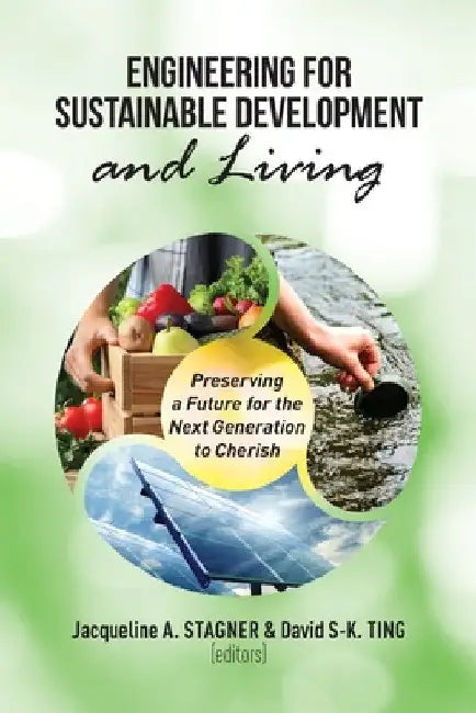 Engineering for Sustainable Development and Living: Preserving a Future for the Next Generation to Cheris by Jacqueline A. Stagner