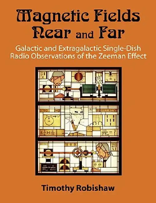 Magnetic Fields Near and Far: Galactic and Extragalactic Single-Dish Radio Observations of the Zeeman Effect by Timothy Robishaw