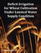 Deficit Irrigation for Wheat Cultivation Under Limited Water Supply Condition by MD Hossain Ali