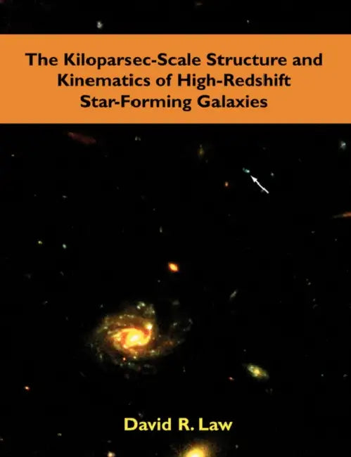 The Kiloparsec-Scale Structure and Kinematics of High-Redshift Star-Forming Galaxies by David R. Law