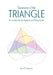 Geometry of the Triangle: An Introduction for Students and Professionals by Jens Carstensen