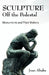Sculpture Off the Pedestal: Monuments and Their Makers by Joan B. Altabe, Joan B. Altabae