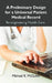A Preliminary Design for a Universal Patient Medical Record: Re-engineering Health Care by Michael R. McGuire