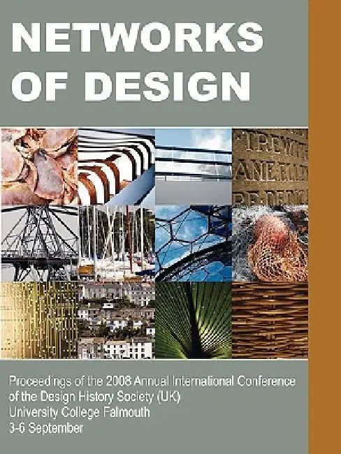 Networks of Design: Proceedings of the 2008 Annual International Conference of the Design History Society (UK) University College Falmouth by Fiona Hackney, Jonathan Glynne, VIV Minton