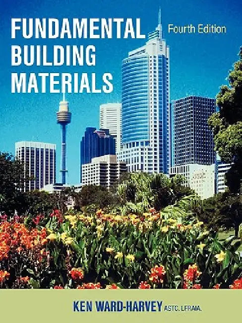Fundamental Building Materials: Fourth Edition by Ken Ward-Harvey