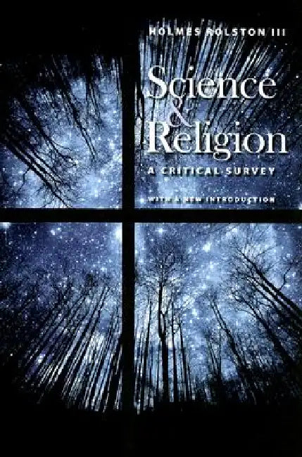 Science & Religion: A Critical Survey by III Rolston Holmes