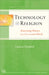 Technology and Religion: Remaining Human Co-Created World by Noreen Herzfeld