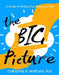 The Big Picture: A Guide to Finding Your Purpose in Life by Christine B. Whelan