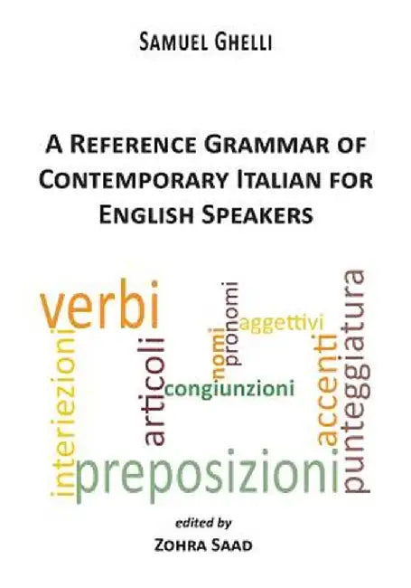 A Reference Grammar of Contemporary Italian for English Speakers by Samuel Ghelli