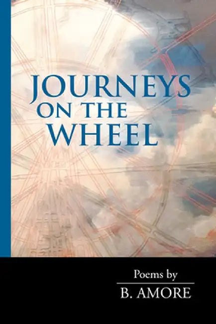Journeys on the Wheel by B. Amore