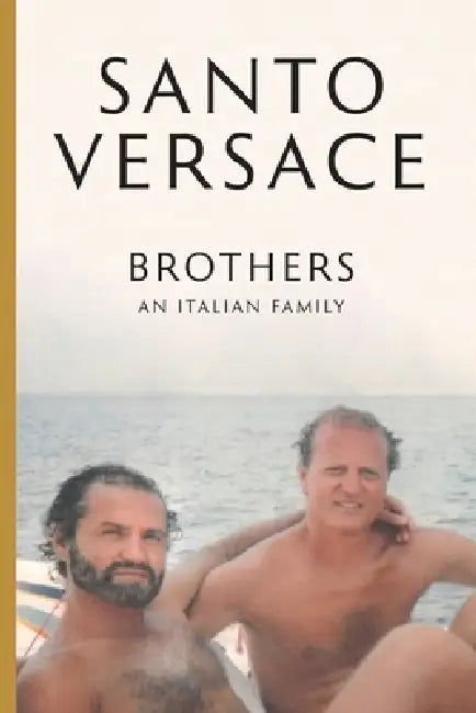 Brothers by Santo Versace, Siân Gibby, Tania Santacroce