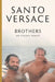 Brothers by Santo Versace, Siân Gibby, Tania Santacroce