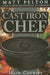 The Cast Iron Chef by Matt Pelton