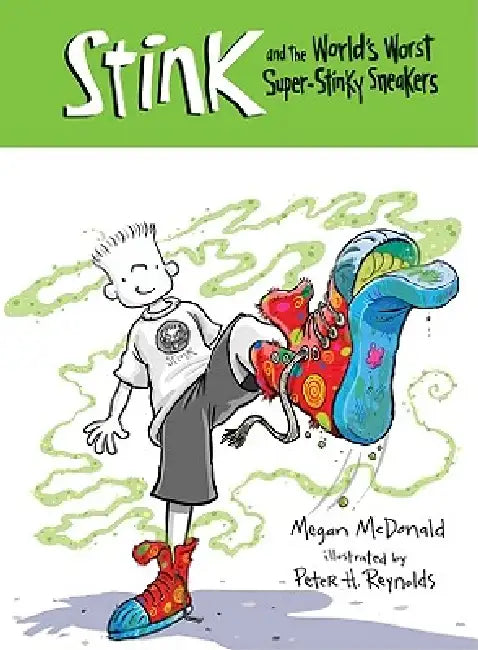 Stink and the World's Worst Super-Stinky Sneakers by Megan McDonald, Peter H. Reynolds