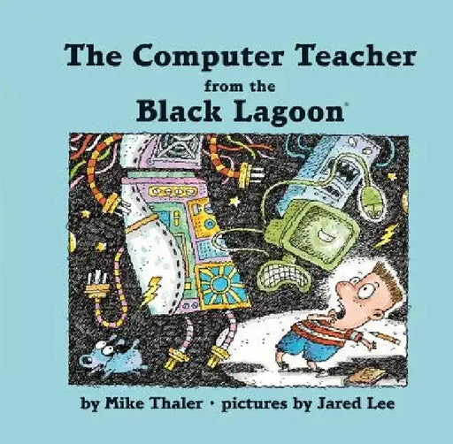 Computer Teacher from the Black Lagoon by Mike Thaler