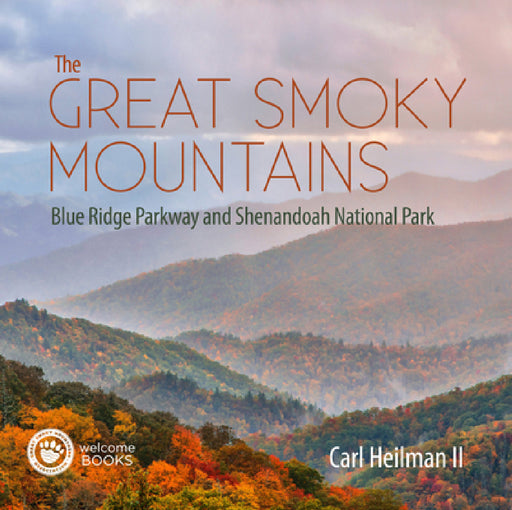 The Great Smoky Mountains: Blue Ridge Parkway and Shenandoah National Park by Carl Heilman, Great Smoky Mountains Association