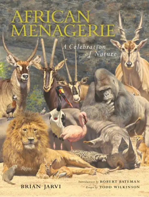 African Menagerie: A Celebration of Nature by Brian Jarvi, Robert Bateman, Todd Wilkinson