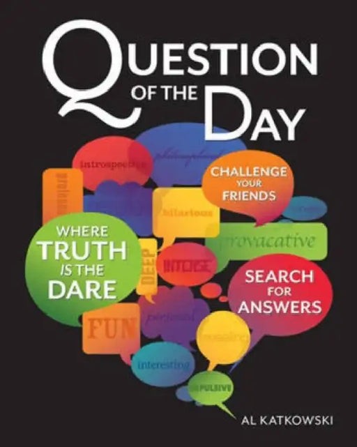 Question of the Day: Where Truth is the Dare by Al Katkowsky