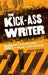 The Kick-Ass Writer: 1001 Ways to Write Great Fiction, Get Published & Earn Your Audience by Chuck Wendig