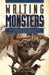 Writing Monsters: How to Craft Believably Terrifying Creatures to Enhance Your Horror, Fantasy, and Science Fiction by Philip Athans