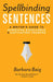 Spellbinding Sentences: A Writer's Guide to Achieving Excellence and Captivating Readers by Barbara Baig