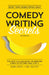 Comedy Writing Secrets: The Best-Selling Guide to Writing Funny and Getting Paid for It by Mark Shatz