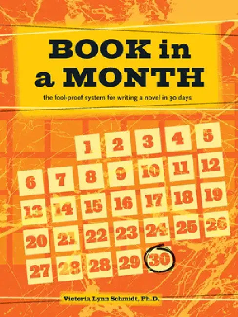 Book in a Month: The Fool-Proof System for Writing a Novel in 30 Days by Victoria Lynn Schmidt