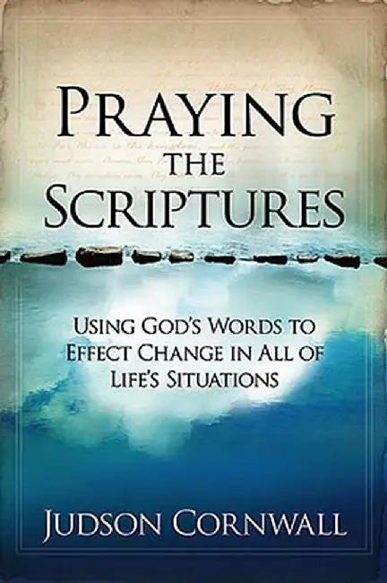 Praying the Scriptures by Judson Cornwall