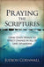 Praying the Scriptures by Judson Cornwall