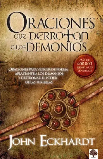Oraciones Que Derrotan los Demonios by John Eckhardt