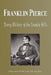 Franklin Pierce - Young Hickory of the Granite Hills (Biography) by Biographiq