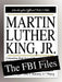 Martin Luther King, Jr.: The FBI Files by Federal Bureau of Investigation