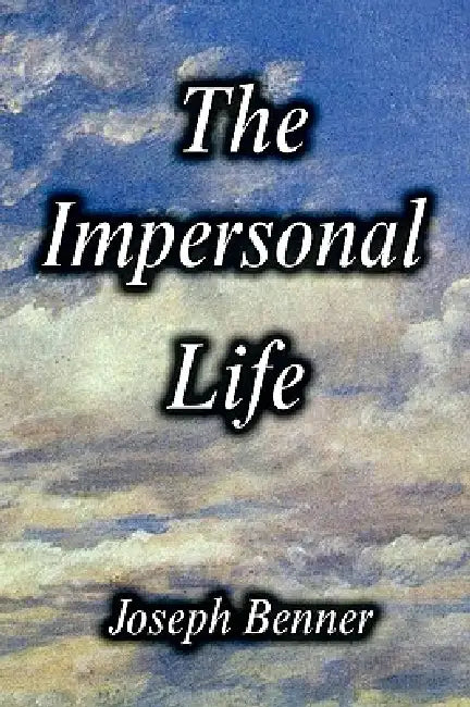 The Impersonal Life [Hardcover Edition] by Joseph Benner