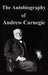 The Autobiography of Andrew Carnegie by Andrew Carnegie